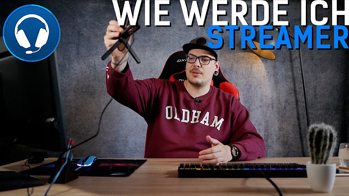 WIE WERDE ICH STREAMER? WAS BRAUCHE ICH DAFÜR?