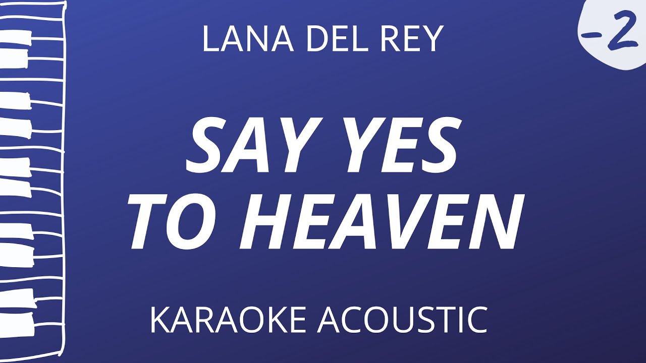 Say Yes To Heaven - Lana Del Rey (Karaoke Acoustic Piano) Lower Key