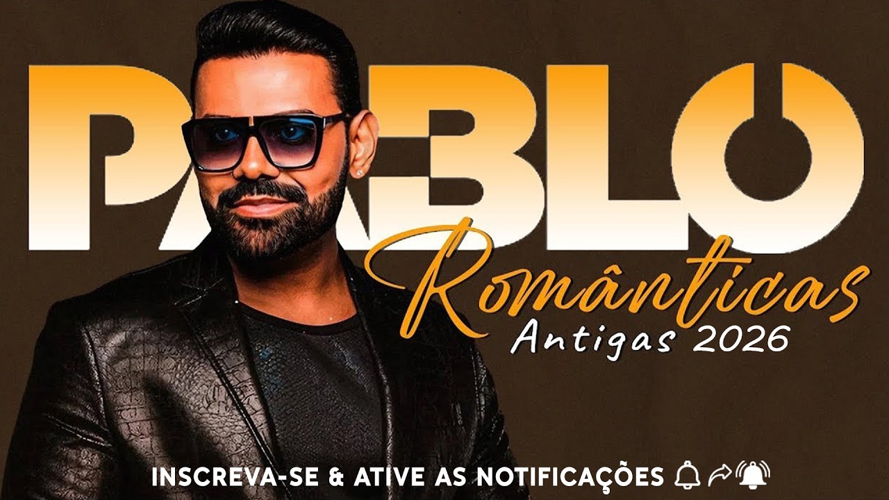 PABLO | Só As Românticas Antigas 💔🌹 Clássicos do Amor 2026 🎶