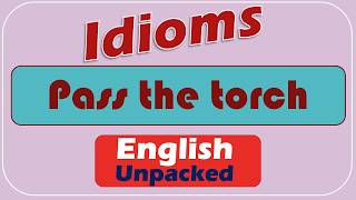 Pass the torch: meaning, examples, and usage in English