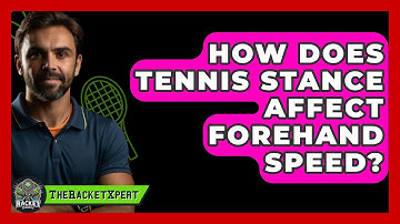 How Does Tennis Stance Affect Forehand Speed? - The Racket Xpert