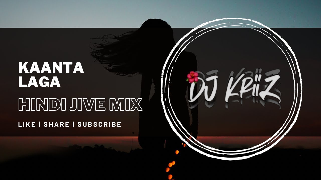 KAANTA LAGA - HINDI  JIVE MIX | DJ KRIIZ