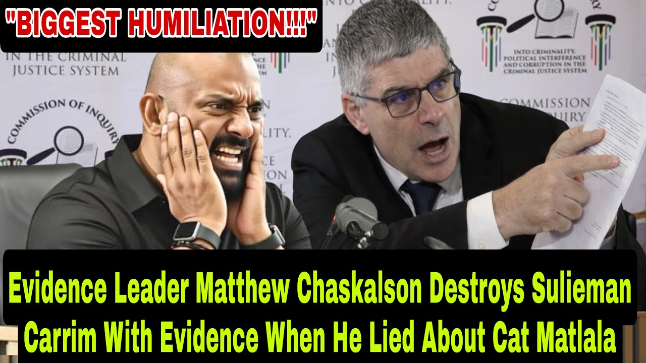 Evidence Leader Matthew Chaskalson Destroys Suleiman Carrim With Evidence When He Lied About Matlala