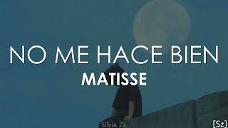 Video thumbnail of "Matisse - No Me Hace Bien (Letra)"