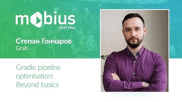 Степан Гончаров — Gradle pipeline optimisation: Beyond basics