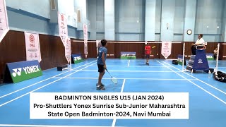 M172- Under 15 Badminton Singles | Pro-Shuttler Yonex Sunrise Maharashtra State Badminton- JAN 2024
