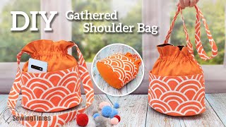 DIY Gathered Shoulder Bag | How to make a stringless bucket bag [sewingtimes]