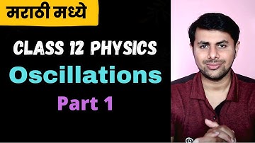 Physics Class 12 - Oscillations Part 1 || Maharashtra HSC Board exam 2023