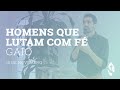 Homens que lutam com fé: Gaio | IP Semear
