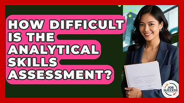 How Difficult Is The Analytical Skills Assessment? - Job Success Network