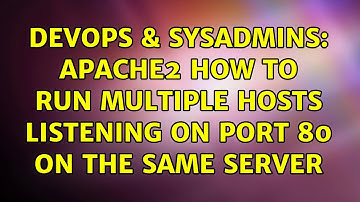 DevOps & SysAdmins: apache2 how to run multiple hosts listening on port 80 on the same server