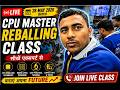 🚀 CPU MASTER REBALLING CLASS – LIVE PRACTICAL TRAINING 🚀 28 May 2026 Batch