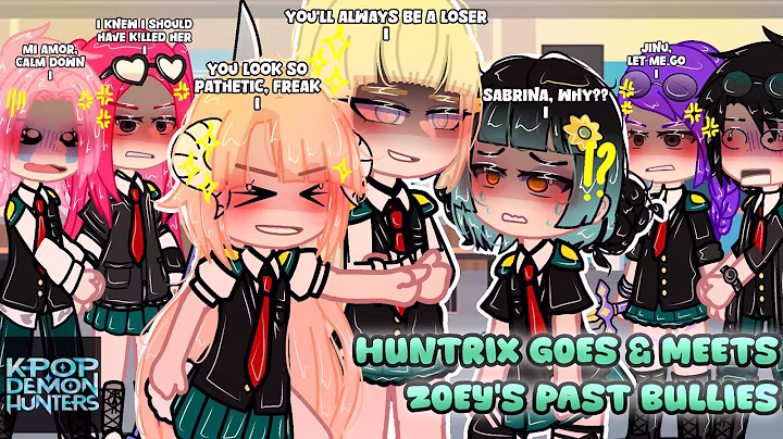 HUNTRIX Goes & Meets Zoey's Past Bullies! || KPOP Demon Hunters || Ft. Saja Boys || Part 1/? | GACHA