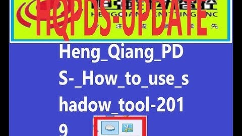 Heng Qiang PDS  How to use shadow tool