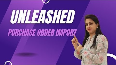 Unleashed | Import Purchase order
