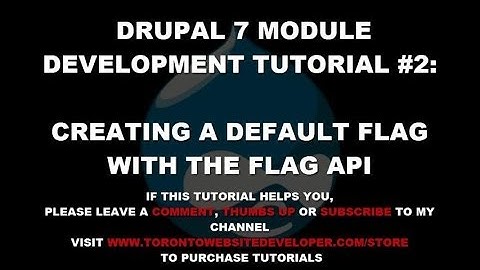 Drupal 7 Module Development Tutorial #2 - Creating a Default Flag with the Flag API
