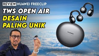 TWS Open Air, Desain Unik dgn Clip, Review Huawei FreeClip