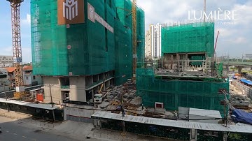 LUMIÈRE Riverside – CẬP NHẬT TIẾN ĐỘ DỰ ÁN ĐẦU THÁNG 9/2022