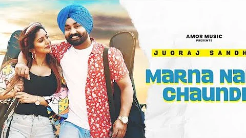 Marna Nahi Chaundi (full video) jugraj sandhu |New panjabi song 2023 @H_K_0007