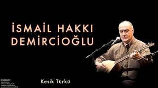 İsmail Hakkı Demircioğlu - Kesik Türkü  [ Nasibolsa © 2003 Kalan Müzik ]