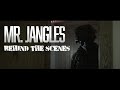 MR. JANGLES | behind the scenes