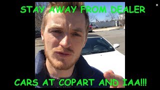 Stay Away From Dealer Cars at Copart and IAA!!!