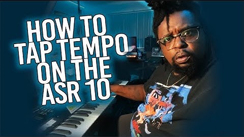 How to Tap Tempo on the ASR 10