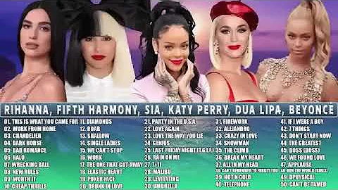 Music Ever Rihanna, Fifth Harmony, Sia, Katy Perry,Dua Lipa, Beyoncé-Best Songs Playlist 2022