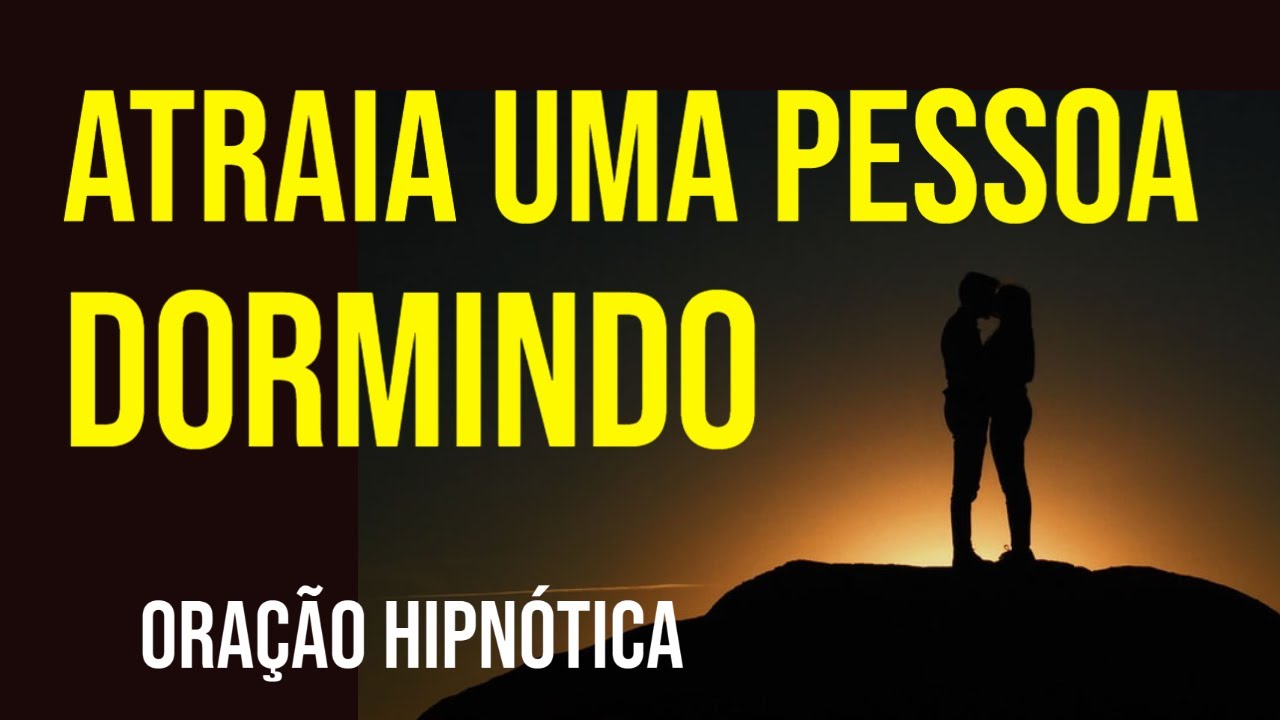 ORAÇÃO HIPNÓTICA PARA AMOR ENQUANTO DORME ORAÇÃO HIPNÓTICA PARA AMOR ENQUANTO DORME