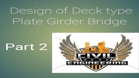 Design of deck type plate girder Bridge Part 2