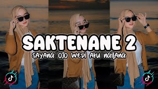 DJ SAKTENANE 2 || SAYANG MATUR NUWU WS NGANCANI NGUKIR CERITO TRESNK TEKAN SAIKI