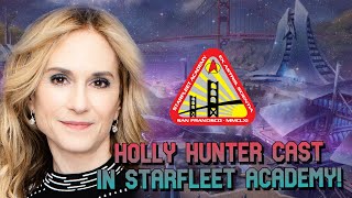 Academy Award Winner Holly Hunter is a Captain in Star Trek: Starfleet Academy!