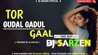 || Tor gudal gadul gaal || dj purulia bangla song || || hard bass ||🔥🔥 dj sarzen