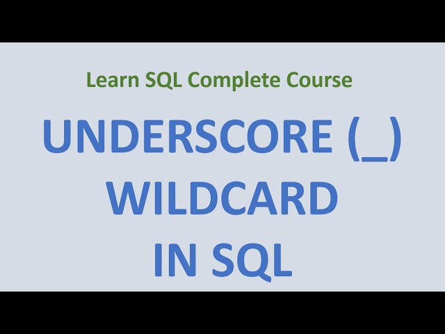 39. Underscore _ Wildcard in SQL class=