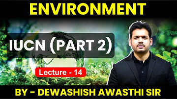 Environment- Lecture 14 IUCN - Red Data List by Dewashish sir