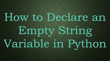 How to Declare an Empty String Variable in Python