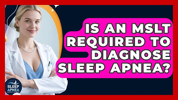 Is An MSLT Required To Diagnose Sleep Apnea? - Sleep Apnea Support Network