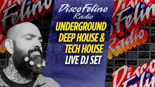 Disco Felino Radio - Underground Deep House &amp; Tech House | - Live DJ Set