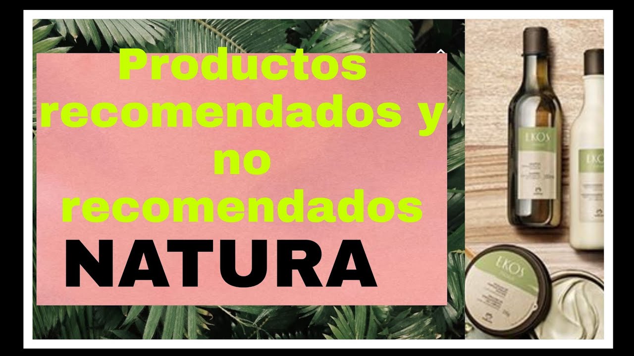 ?Productos recomendados y no recomendados??NATURA? - YouTube