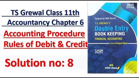 TS Grewal Class 11 Accountancy Chapter 6 Accounting Procedure Rules of Debit & Credit Solution no:8