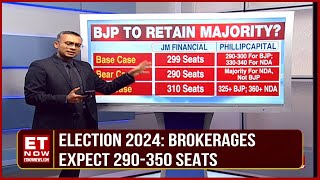 Election 2024: Brokerages Expect 290350 Seats For The Incumbent Government | ET Now