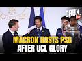LIVE | French President Macron Fetes PSG After UCL Victory Over Arsenal | Elysee Palace