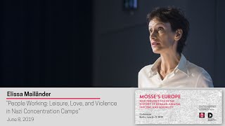 Elissa Mailänder, “People Working: Leisure, Love, and Violence in Nazi Concentration Camps”