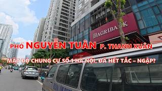 Phố Nguyễn Tuân, phường Thanh Xuân | Mật độ chung cư cao nhất Hà Nội, đã hết tắc, ngập?