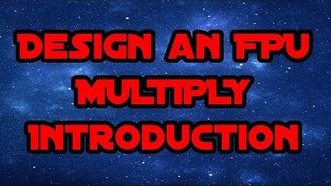 Design a Floating Point Multiplier Introduction
