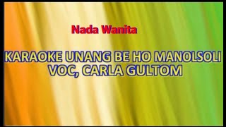 Karaoke Unang Be Ho Manolsoli - Carla Gultom - Nada Wanita