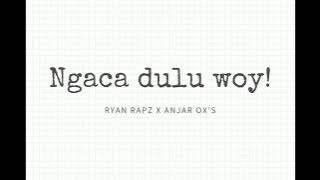 Ryan Rapz X Anjar Ox's - Ngaca Dulu Woy (officialy audio)