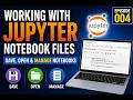 Working with Jupyter Notebook Files | Save, Open & Manage Notebooks (Episode 004)