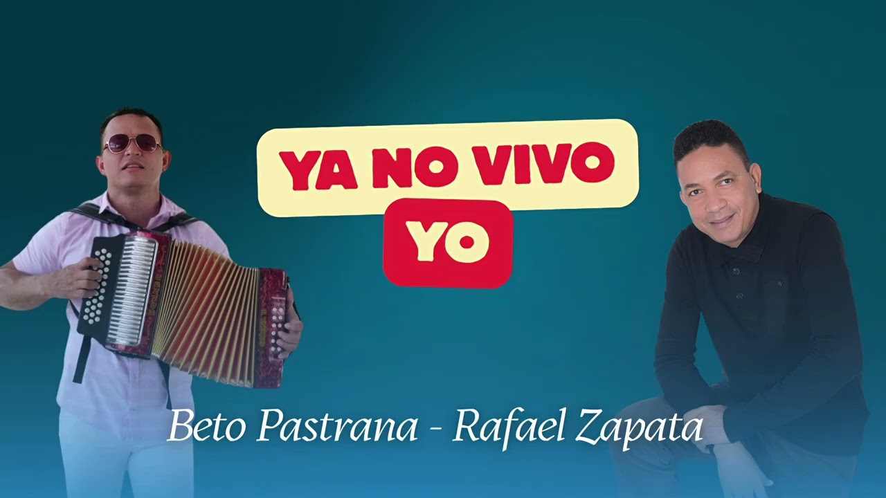 Ya no vivo yo Beto pastrana y Rafael Zapata