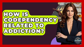 How Is Codependency Related To Addiction? - Get Divorce Answers
